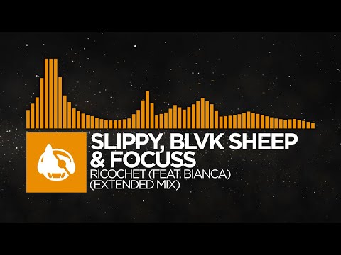 [Bass House] - Slippy, BVLK Sheep & FOCUSS - Ricochet (feat. Bianca) (Extended Mix)