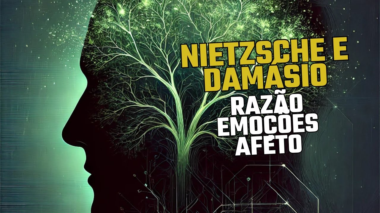 Nietzsche e Damásio - Razão, Emoções e Afetos