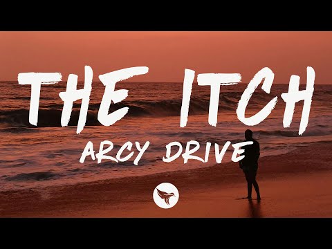 Arcy Drive - The Itch (Lyrics)