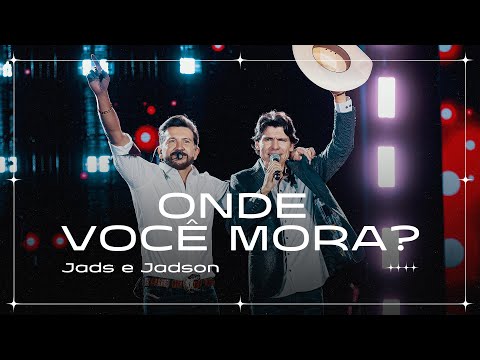 Jads e Jadson - Onde Você Mora? (Ao Vivo)