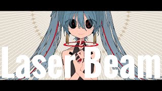 レーザービィム / 呆feat.初音ミク Laser Beam - Hatsune Miku
