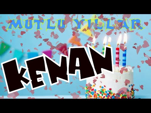 Mutlu yıllar iyi ki doğdun KENAN | Happy birthday to you | İsminize özel doğum günü şarkısı