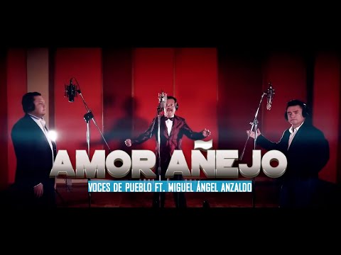 VOCES DE PUEBLO Ft. MIGUEL ÁNGEL ANZALDO - AMOR AÑEJO (Video Oficial)