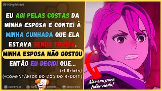 Eu agi pelas costas da minha esposa e revelei traição à minha cunhada. Minha esposa não gostou, e...
