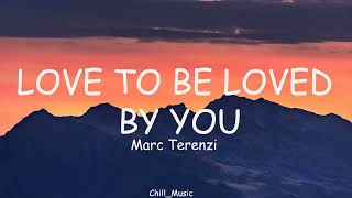 Love To Be Loved By You | Marc Terenzi | Lyrics