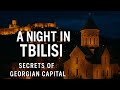 A Night In Tbilisi Secrets Of Georgia S Capital After Dark