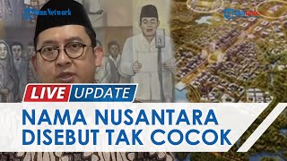 Fadli Zon Usul Ibu Kota Negara Baru Dinamakan 'Jokowi', Nama 'Nusantara' Disebut Tidak Cocok