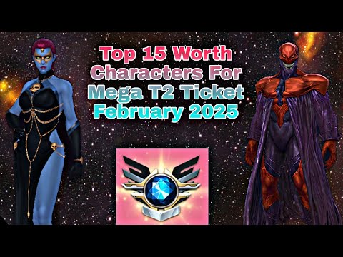 Top 15 Worth Characters For Mega T2 Ticket February 2025 - Marvel Future Fight