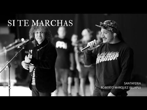 Santaferia - Si te marchas ft. Roberto Márquez (Illapu) (VIDEO OFICIAL QUINTA VERGARA)