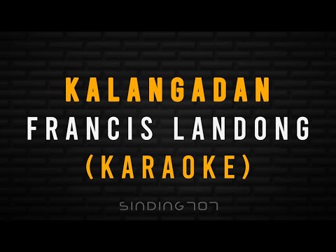 KALANGADAN - Francis Landong (KARAOKE)