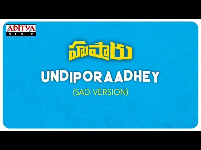 Undiporaadhey Sad Version  – Hushaaru Lyrics