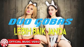 Download lagu Duo Gobas - Lebih Baik Janda [  HD] mp3