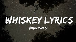 Maroon 5 - Whiskey Lyrics (ft. A$AP Rocky)  | Tim Lyric
