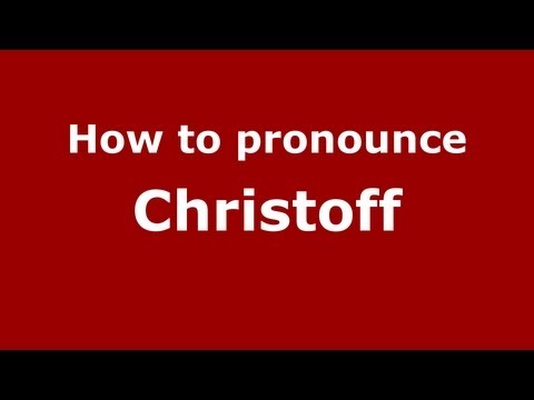 How to Pronounce Christoff - PronounceNames.com