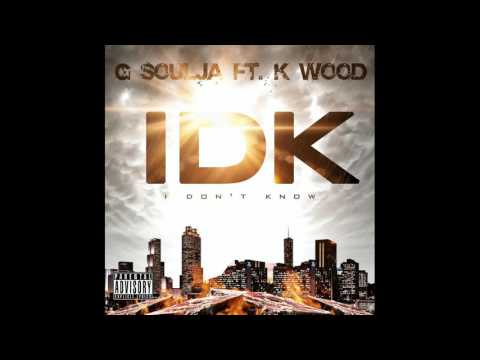G Soulja aka Da Vinci - IDK(Ft. K Wood)(Official Audio)