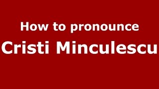 How to pronounce Cristi Minculescu