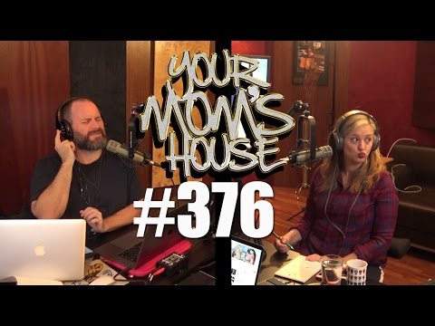 Your Mom's House Podcast - Ep. 376