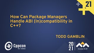 Download the video "How Can Package Managers Handle ABI (In)compatibility in C++? - Todd Gamblin - CppCon 2021"