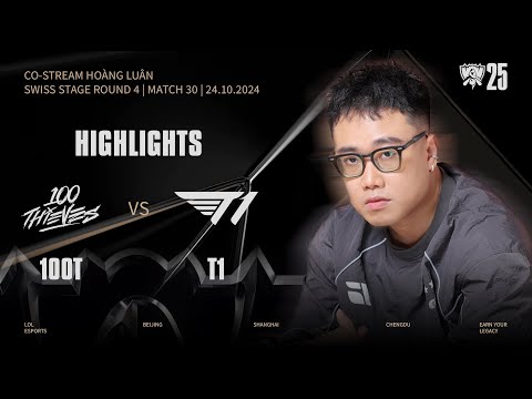 HIGHLIGHTS | 100T vs T1 | WORLDS 2025 | Swiss Stage | Hoàng Luân Co-stream