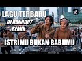 ISTRIMU BUKAN BABUMU DJ DANGDUT REMIX