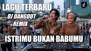 Download lagu ISTRIMU BUKAN BABUMU (DJ DANGDUT REMIX) mp3
