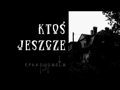 Ktoś jeszcze - creepypasta lektor PL | To straszne