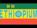 Oh No - Ethiopium - Concentrate/The Funk