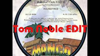 Roundtree - Manhattan Fever - Tom Noble EDIT