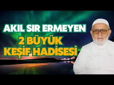 Two Unfathomable Great 'Discovery' Events! - Tahir Büyükkörükçü Hocaefendi (may Allah be pleased ...