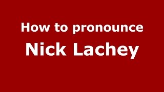 How to pronounce Nick Lachey