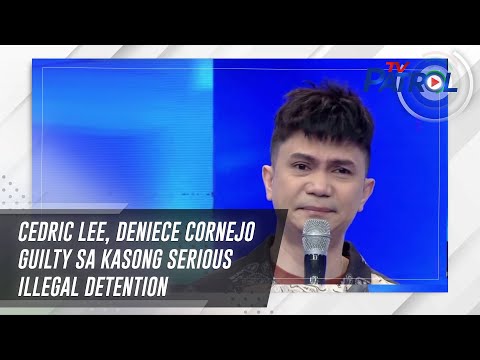 Cedric Lee, Deniece Cornejo guilty sa kasong serious illegal detention TV Patrol