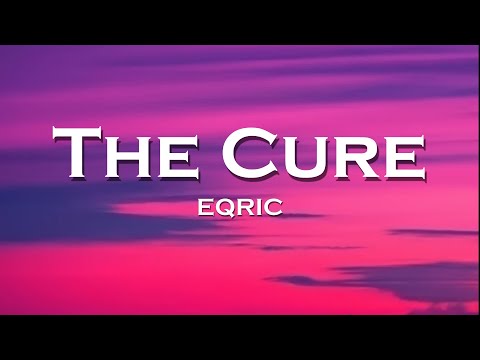 EQRIC - The Cure (Lyrics) feat. PHARAOH, Ceara Cavalieri