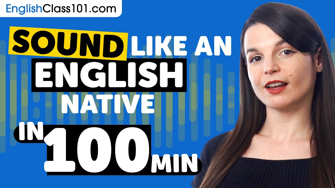 100 Minutes to Sound More Natural in English