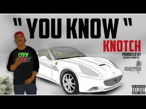 KNOTCH  "YOU KNOW" ( PRODUCED BY KID3RD & KNOTCH )