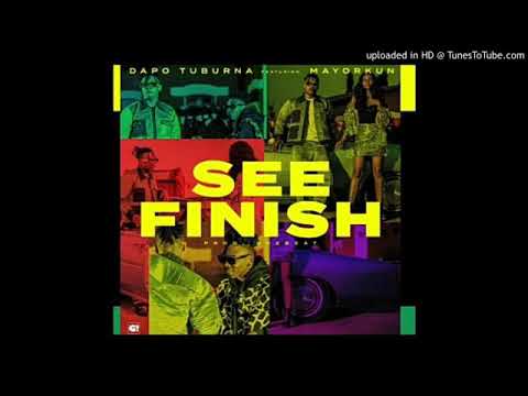 Dapo tuburna-see finish ft mayorkun  (official audio)