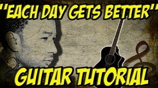 Each Day Gets Better (Guitar Tutorial)- John Legend