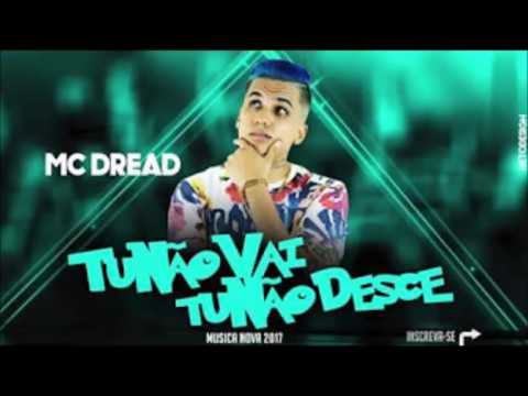MC DREAD - TU NÃO VAI TU NÃO DESCE - MÚSICA NOVA 2017