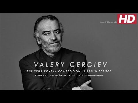 #TCH15 - Valery Gergiev - The Tchaikovsky Competition: A Reminiscence