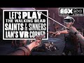 Let's Play The Walking Dead: Saints & Sinners PSVR Gameplay #2 - Ian's VR Corner - EGX DIGITAL 2020