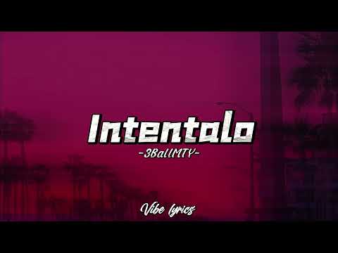 3BallMTY - Intentalo Ft.Elbebeto Ft. Amerrica Sierra Letra/Lyrics