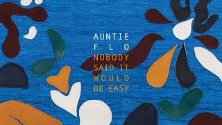 Auntie Flo -  Nobody Said It Would Be Easy