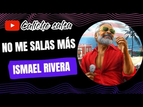 No me salas mas 🎵 Ismael Rivera 🎶 Video lyric-letra/ caliche salsa