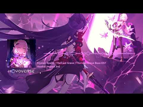 Elysian Realm OST - The Last Grave / The Last Grave Boss | Honkai Impact 3rd