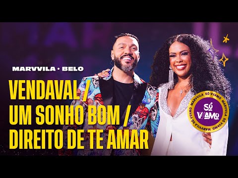 Marvvila, Belo - Vendaval / Um Sonho Bom / Direito De Te Amar (Só Vvamo)
