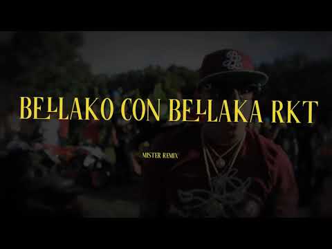 BELLAKO CON BELLAKA - RKT - MISTER REMIX