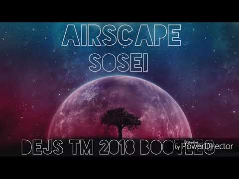 Airscape - SOSEI (DEJS 2018 Bootleg)