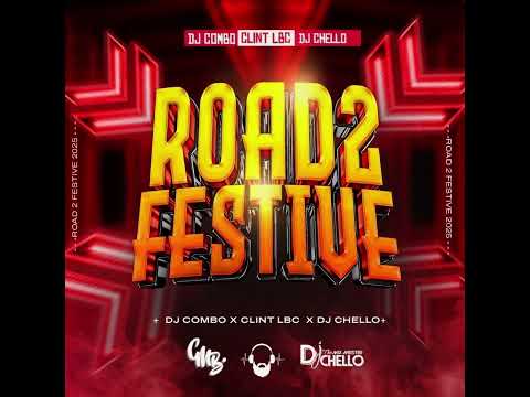 Road To Festive Mix (DJ Chello x Clint LBC x DJ Combo)