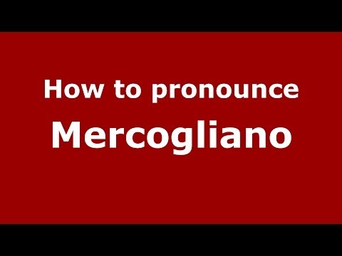 How to pronounce Mercogliano (Italian/Italy) - PronounceNames.com