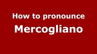 How to pronounce Mercogliano