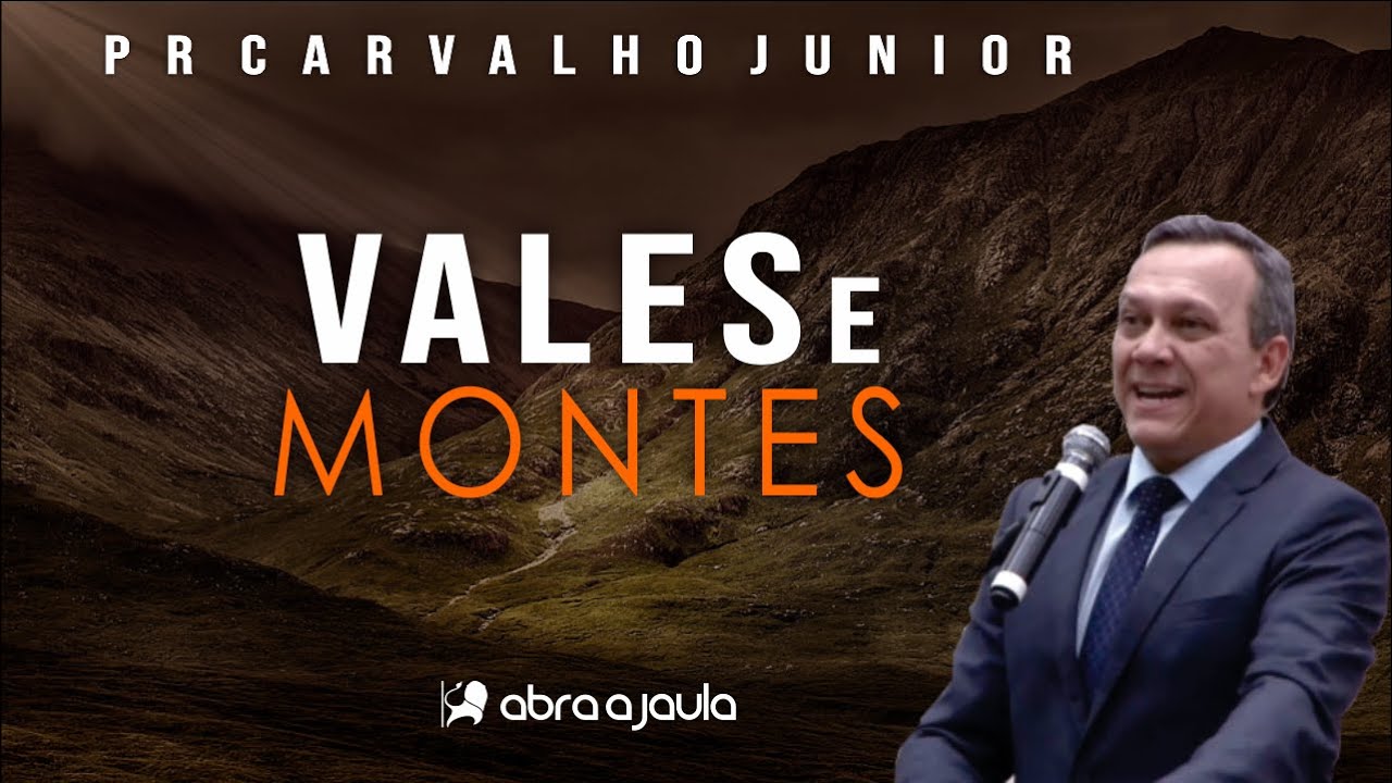 Pr Carvalho Junior | Vales e Montes | Pregação